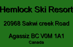 Hemlock Ski Resort 20968 SAKWI CREEK V0M 1A1